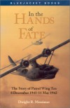 In the Hands of Fate: The Story of Patrol Wing Ten, 8 December 1941-11 May 1942 - Dwight R. Messimer