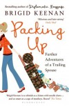 Packing Up: Further Adventures of a Trailing Spouse - Brigid Keenan