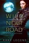 Wild Night Road: A Novel of the Kinraven - Kara Legend