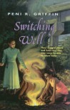 Switching Well - Peni R. Griffin