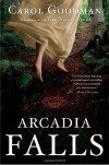 Arcadia Falls - Carol Goodman