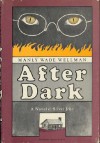 After Dark - Manly Wade Wellman