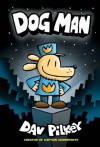 Dog Man: From the Creator of Captain Underpants (Dog Man #1) - Dav Pilkey