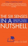 The Six Senses in a Nutshell: Demonstrated Transitions from Bleak to Bold Narrative (Writing in a Nutshell Series) - Jessica Bell