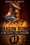 Bedding the Dragon (Dragon Ruins Book 3) - Rinelle Grey