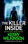 The Killer Inside: A gripping serial killer thriller (Detective Jessica Daniel thriller series Book 1) - Kerry Wilkinson