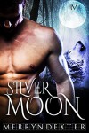 Silver Moon (Hot Moon Rising #6) - Merryn Dexter