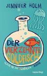 Der vierzehnte Goldfisch: Roman - Jennifer Holm, Beate Brammertz