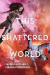 This Shattered World - Amie Kaufman,  Meagan Spooner
