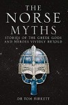 The Norse Myths:  Stories of the Norse Gods and Heroes Vividly Retold - Georgie Birkett