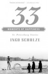 33 Moments of Happiness: St. Petersburg Stories - Ingo Schulze, John E. Woods