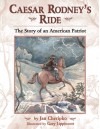 Caesar Rodney's Ride: The Story of an American Patriot - Jan Cheripko