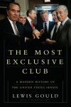 The Most Exclusive Club: A History of the Modern United States Senate - Lewis L. Gould