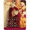 Secrets of the Tudor Court - D.L. Bogdan