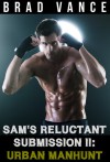 Sam's Reluctant Submission II: Urban Manhunt - Brad Vance