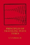 Principles of Traveling Wave Tubes - A.S. Gilmour