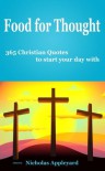 Food for Thought - 365 Christian Quotes to start your day with - Nicholas Appleyard