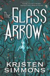 Glass Arrow - Kristen Simmons