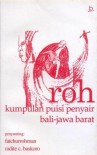 Roh : Kumpulan Puisi Penyair Bali - Jawa Barat - Fatchurrohman & Radite C. Baskoro