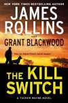 The Kill Switch:  A Tucker Wayne Novel (Sigma Force Novels) - 'James Rollins',  'Grant Blackwood'