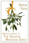 The Solstice Mistletoe Effect - Serena Yates