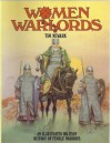 Women Warlords: An Illustrated Military History of Female Warriors - Tim Newark