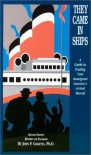 They Came in Ships: A Guide to Finding Your Immigrant Ancestor's Arrival Record - John Philip Colletta