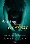 Betting on Fate - Katee Robert