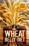 Wheat Belly Diet: Grain Brain Eating - Cathy Wilson