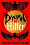 Dracula vs. Hitler - Patrick Sheane Duncan