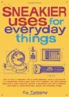 Sneakier Uses for Everyday Things - Cy Tymony