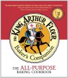 The King Arthur Flour Baker's Companion: The All-Purpose Baking Cookbook - King Arthur Flour