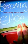Becoming Chloe - Catherine Ryan Hyde
