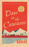 Days in the Caucasus - Banine