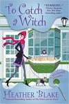 To Catch a Witch: A Wishcraft Mystery - Heather Blake