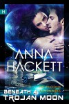Beneath a Trojan Moon: A Novella (Phoenix Adventures Book 4) - Anna Hackett