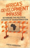 Africa's Development Impasse: Rethinking the Political Economy of Transformation - Stefan Andreasson