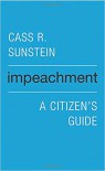 Impeachment: A Citizen’s Guide - Cass R. Sunstein