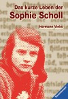 Das kurze Leben der Sophie Scholl - Hermann Vinke