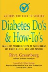 Diabetes Do's & How-To's: Small Yet Powerful Steps to Take Charge, Eat Right, Get Fit, and Stay Positive - Riva Greenberg, Gary Feit, Haidee Merritt