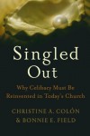 Singled Out: Why Celibacy Must Be Reinvented in Today's Church - Christine A. Colón, Bonnie E. Field