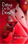 Dating Can Be Deadly - Wendy Roberts