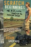 Scratch Beginnings: Me, $25, and the Search for the American Dream - Adam W. Shepard