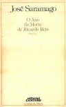 O Ano da Morte de Ricardo Reis - José Saramago