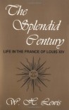 The Splendid Century: Life in the France of Louis XIV - W.H. Lewis