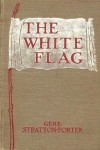 The White Flag - Gene Stratton-Porter