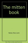 The mitten book - Mary Lamb Becker