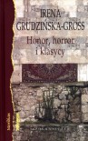 Honor, horror i klasycy - Irena Grudzińska-Gross