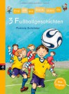 Erst ich ein Stück, dann du - 3 Fußballgeschichten: Themenband 8 - Patricia Schröder