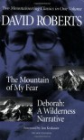 The Mountain of My Fear / Deborah : A Wilderness Narrative: Two Mountaineering Classics in One Volume - David  Roberts, Jon Krakauer